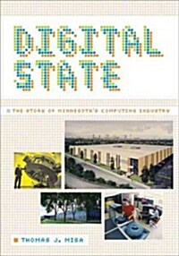 Digital State: The Story of Minnesotas Computing Industry (Paperback)