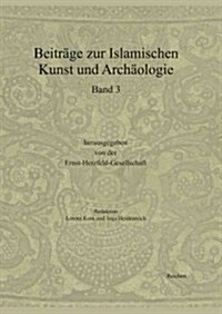 Beitrage Zur Islamischen Kunst Und Archaologie: Jahrbuch Der Ernst-Herzfeld-Gesellschaft E.V. (Hardcover)