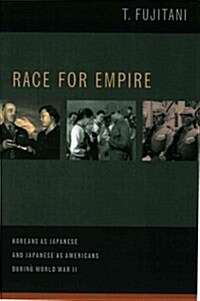 Race for Empire: Koreans as Japanese and Japanese as Americans During World War II (Paperback)