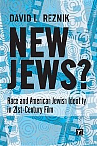 New Jews: Race and American Jewish Identity in 21st-Century Film (Paperback)