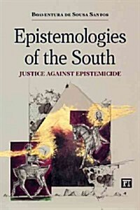 Epistemologies of the South: Justice Against Epistemicide (Hardcover)