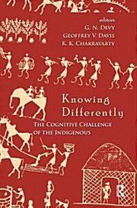 Knowing Differently : The Challenge of the Indigenous (Hardcover)