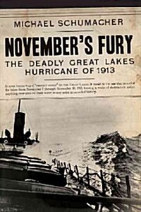 Novembers Fury: The Deadly Great Lakes Hurricane of 1913 (Hardcover)