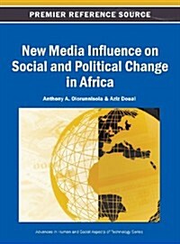 New Media Influence on Social and Political Change in Africa (Hardcover)