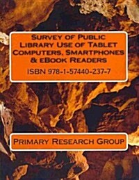 Survey of Public Library Use of Tablet Computers, Smartphones & Ebook Readers (Paperback)