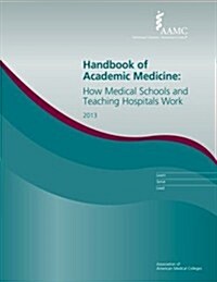 Handbook of Academic Medicine: How Medical Schools and Teaching Hospitals Work (Paperback, 3)