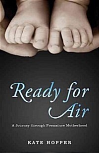 Ready for Air: A Journey Through Premature Motherhood (Paperback)