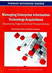 Managing Enterprise Information Technology Acquisitions: Assessing Organizational Preparedness (Hardcover)