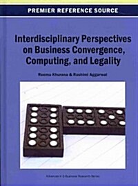 Interdisciplinary Perspectives on Business Convergence, Computing, and Legality (Hardcover)