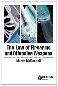 The Law of Firearms and Offensive Weapons (Paperback)