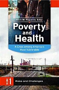 Poverty and Health: A Crisis Among Americas Most Vulnerable [2 Volumes] (Hardcover)