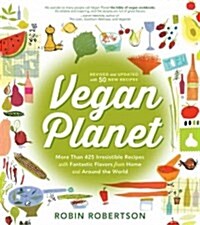 Vegan Planet, Revised Edition: 425 Irresistible Recipes with Fantastic Flavors from Home and Around the World (Paperback, Revised, Update)