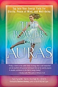 The Power of Auras: Tap Into Your Energy Field for Clarity, Peace of Mind, and Well-Being (Paperback)
