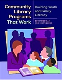 Community Library Programs That Work: Building Youth and Family Literacy (Paperback)