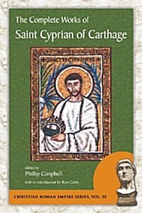 The Complete Works of Saint Cyprian of Carthage (Paperback)