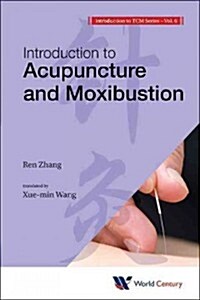 World Century Compendium to Tcm - Volume 6: Introduction to Acupuncture and Moxibustion (Paperback)