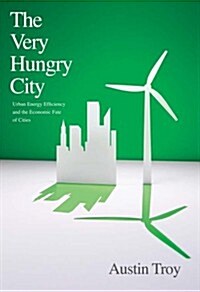 The Very Hungry City: Urban Energy Efficiency and the Economic Fate of Cities (Paperback)