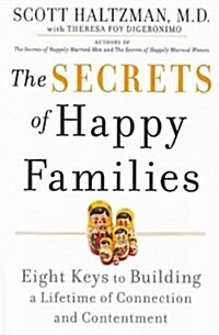 The Secrets of Happy Families: Eight Keys to Building a Lifetime of Connection and Contentment (Paperback)