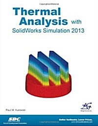Thermal Analysis with SolidWorks Simulation 2013 (Paperback)
