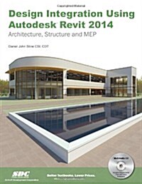 Design Integration Using Autodesk Revit 2014 (Paperback, Compact Disc)
