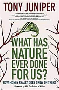 What Has Nature Ever Done for Us? How Money Really Does Grow on Trees: How Money Really Does Grow on Trees (Paperback)