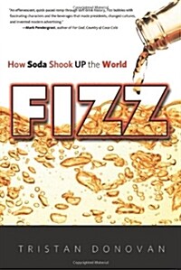 Fizz: How Soda Shook Up the World (Paperback)