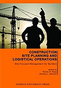 Construction Site Planning and Logistical Operations: Site-Focused Management for Builders (Hardcover)