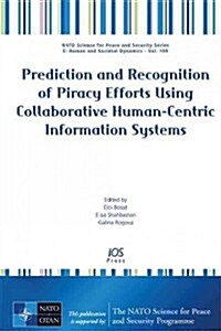 Prediction and Recognition of Piracy Efforts Using Collaborative Human-centric Information Systems (Hardcover)