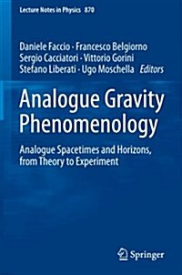 Analogue Gravity Phenomenology: Analogue Spacetimes and Horizons, from Theory to Experiment (Paperback, 2013)
