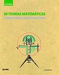 50 teor죂s matem쟴icas / 50 mathematical theories (Hardcover)