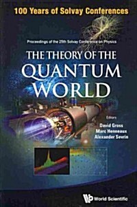 Theory of the Quantum World, the - Proceedings of the 25th Solvay Conference on Physics (Paperback)