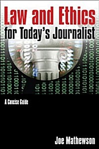 Law and Ethics for Todays Journalist : A Concise Guide (Hardcover)