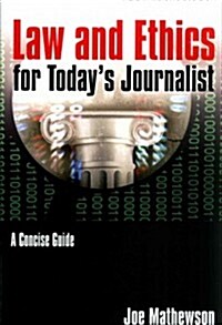Law and Ethics for Todays Journalist : A Concise Guide (Paperback)