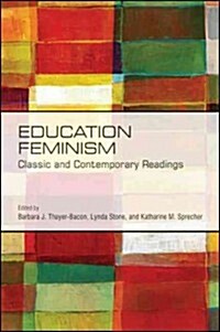 Education Feminism: Classic and Contemporary Readings (Paperback)