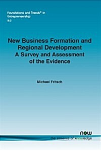 New Business Formation and Regional Development: A Survey and Assessment of the Evidence (Paperback)