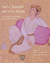 God Is Beautiful and Loves Beauty: The Object in Islamic Art and Culture (Hardcover)