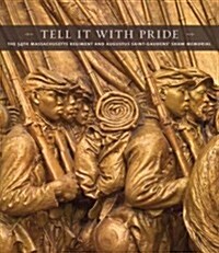 Tell It with Pride: The 54th Massachusetts Regiment and Augustus Saint-Gaudens Shaw Memorial (Hardcover)