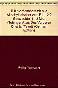 Mesopotamien in Altbabylonischer Zeit. B II 12.2: B II 12.2 Geschichte. 1: 2 Mio. (Other)