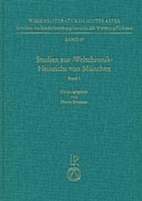 Studien Zur Weltchronik Heinrichs Von Munchen: Band 29: Uberlieferung, Forschungsbericht, Untersuchungen, Texte. Band 30/1 Und 30/2: Von Der Erweitert (Hardcover)