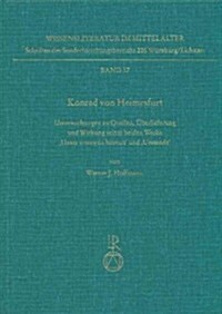 Konrad Von Heimesfurt: Untersuchungen Zu Quellen, Uberlieferung Und Wirkung Seiner Beiden Werke Unser Vrouwen Hinvart Und Urstende (Hardcover)