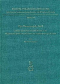 Das Kometenjahr 1618: Antikes Und Zeitgenossisches Wissen in Der Fruhneuzeitlichen Kometenliteratur Des Deutschsprachigen Raumes (Hardcover)