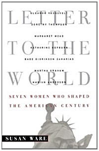 Letter to the World: Seven Women Who Shaped the American Century (Paperback)