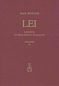 Lessico Etimologico Italiano. Band 6 (VI): Birrus-Brac(c)Hiolum (Hardcover)
