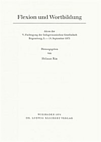 Flexion Und Wortbildung: Akten Der V. Fachtagung Der Indogermanischen Gesellschaft, Regensburg, 9. Bis 14. September 1973 (Paperback)