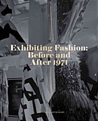 Exhibiting Fashion: Before and After 1971 (Hardcover)