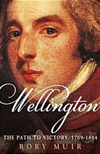 Wellington: The Path to Victory 1769-1814 (Hardcover)