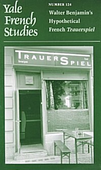Yale French Studies, Number 124: Walter Benjamins Hypothetical French Trauerspiel (Paperback)