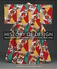 History of Design: Decorative Arts and Material Culture, 1400-2000 (Hardcover)