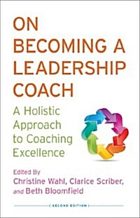 On Becoming a Leadership Coach : A Holistic Approach to Coaching Excellence (Hardcover, 2nd ed. 2013)