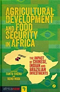 Agricultural Development and Food Security in Africa : The Impact of Chinese, Indian and Brazilian Investments (Hardcover)